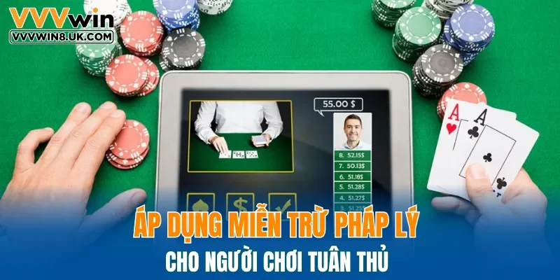 Áp dụng miễn trừ pháp lý cho người chơi tuân thủ 