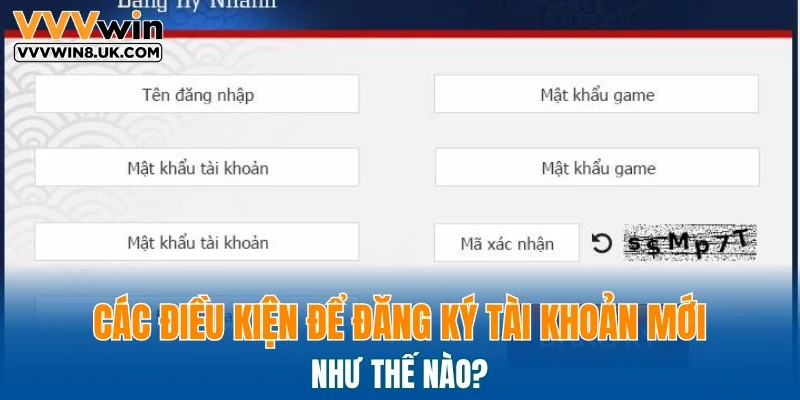Các điều kiện để đăng ký tài khoản mới như thế nào?