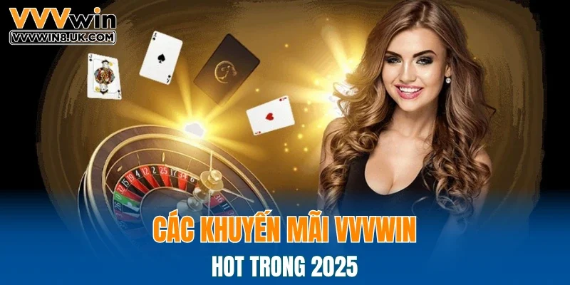 Các khuyến mãi VVVWIN hot trong 2025