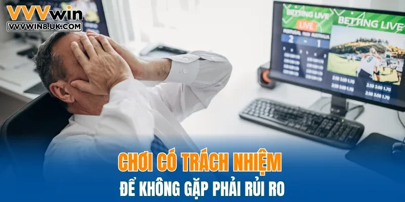 Chơi có trách nhiệm để không gặp phải rủi ro