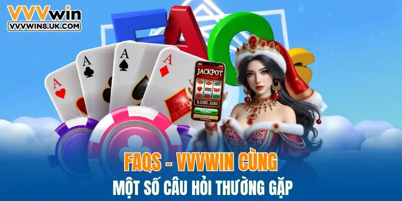 Chuyên mục hỏi đáp thường gặp tại VVVWIN