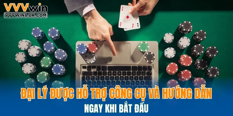 Đại lý được hỗ trợ công cụ và hướng dẫn ngay khi bắt đầu