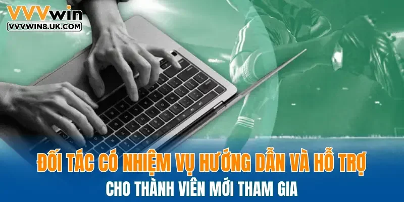 Đối tác có nhiệm vụ hướng dẫn và hỗ trợ cho thành viên mới tham gia
