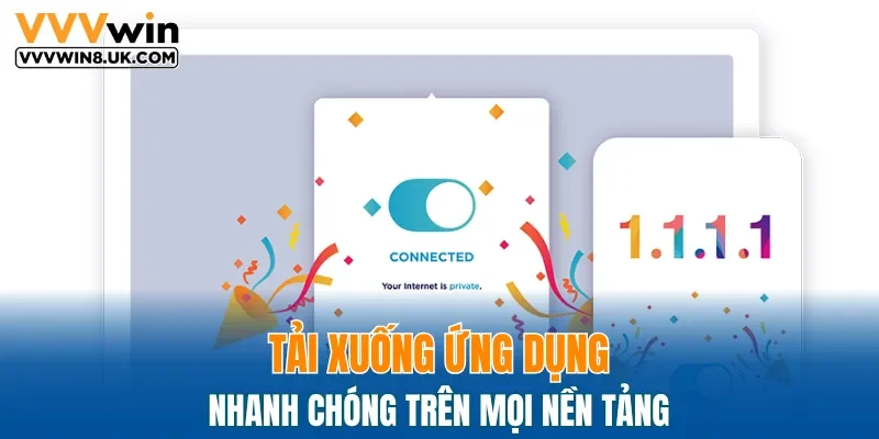 Tải xuống ứng dụng nhanh chóng trên mọi nền tảng
