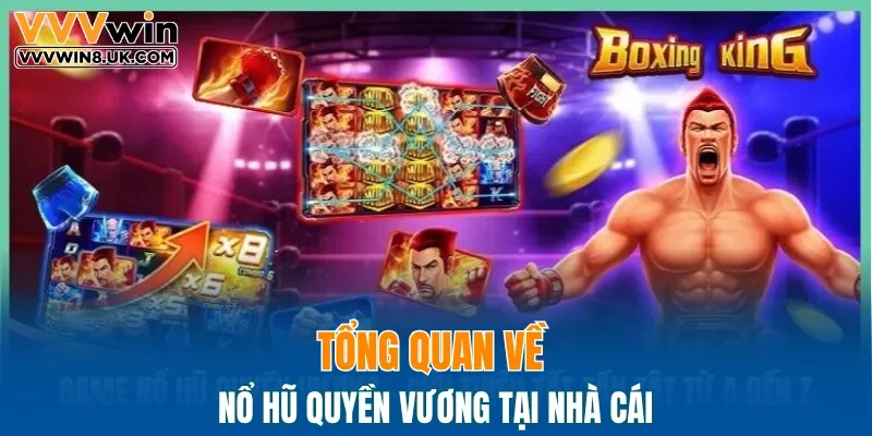 Tổng quan về nổ hũ quyền vương tại nhà cái