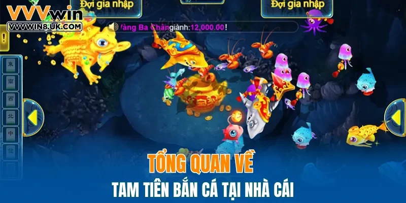 Tổng quan về Tam tiên bắn cá tại nhà cái