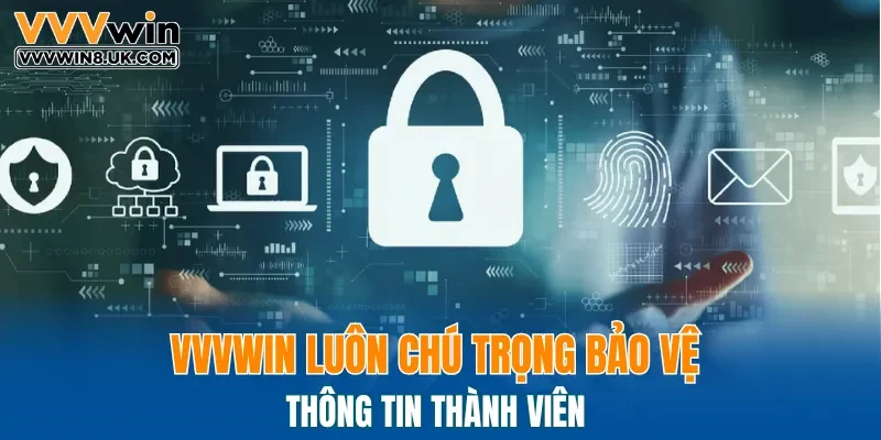 VVVWIN luôn chú trọng bảo vệ thông tin thành viên 